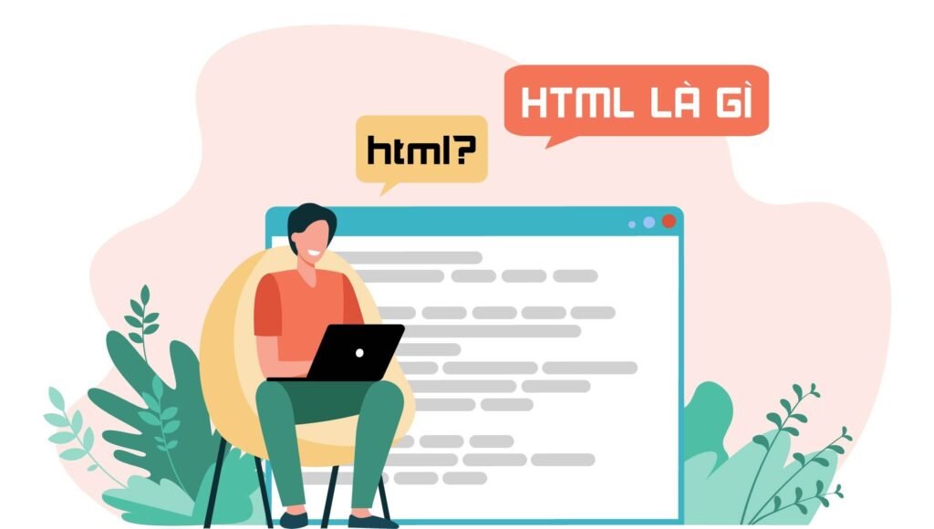 HTML Là Gì? Định Nghĩa Chi Tiết Về Ngôn Ngữ Đánh Dấu