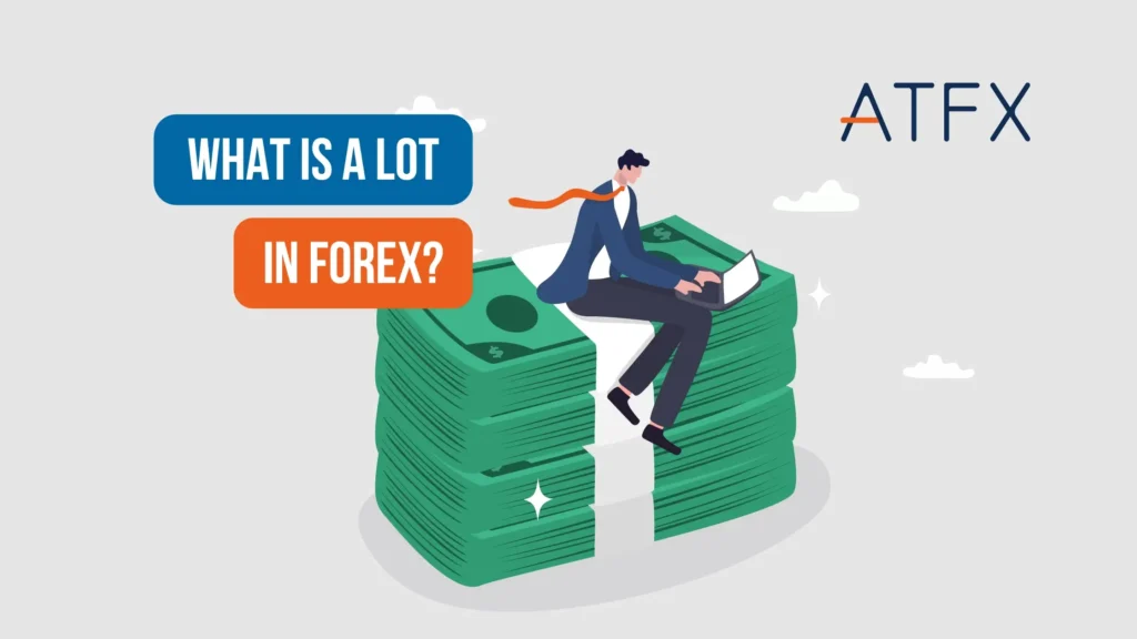 Lot là gì trong Forex? Định nghĩa và khái niệm cơ bản