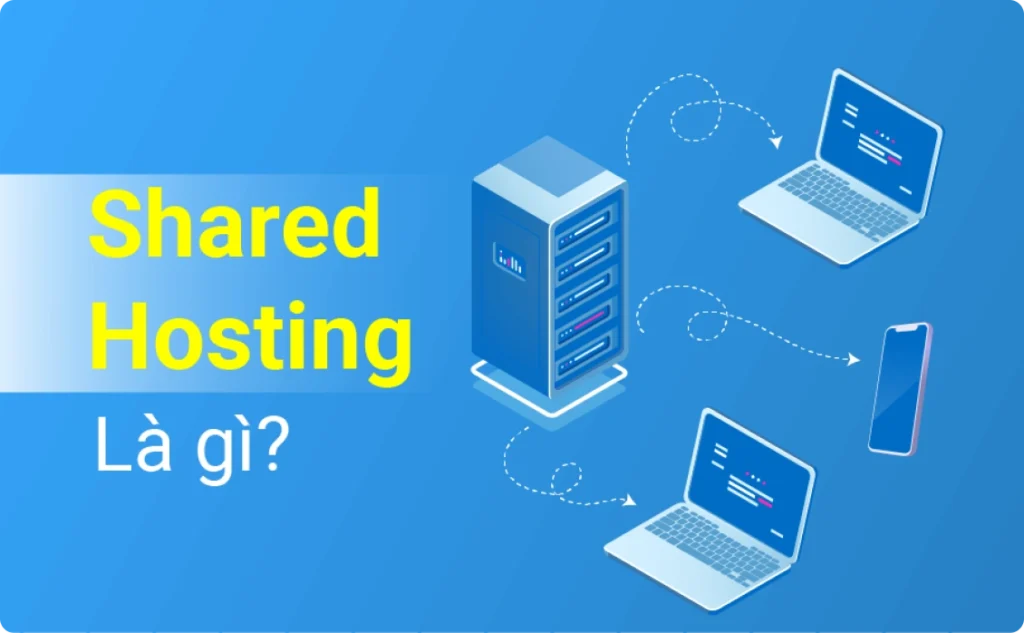 Shared Hosting là gì? Định nghĩa và bản chất cốt lõi